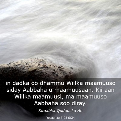 Picture 03 - Yooxanaa 5:23 SOM - in dadka oo dhammu Wiilka maamuuso siday Aabbaha - Bible Verse Picture