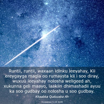 Picture 03 - Yooxanaa 5:24 SOM - Runtii, runtii, waxaan idinku leeyahay, Kii - Bible Verse Picture