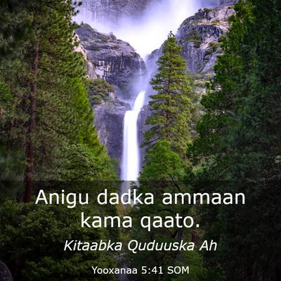 Picture 03 - Yooxanaa 5:41 SOM - Anigu dadka ammaan kama - Bible Verse Picture