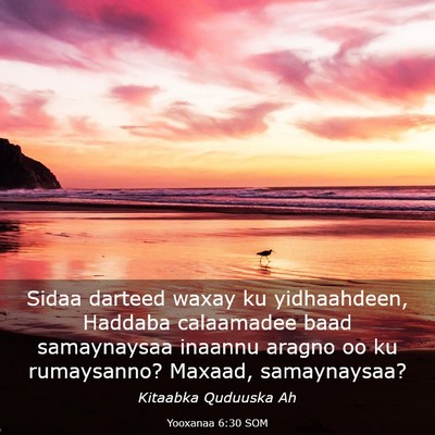 Picture 03 - Yooxanaa 6:30 SOM - Sidaa darteed waxay ku yidhaahdeen, Haddaba - Bible Verse Picture