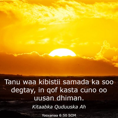 Picture 03 - Yooxanaa 6:50 SOM - Tanu waa kibistii samada ka soo degtay, in qof - Bible Verse Picture