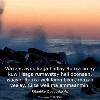 Picture 03 - Yooxanaa 7:39 SOM - Waxaas ayuu kaga hadlay Ruuxa oo ay kuwii isaga - Bible Verse Picture