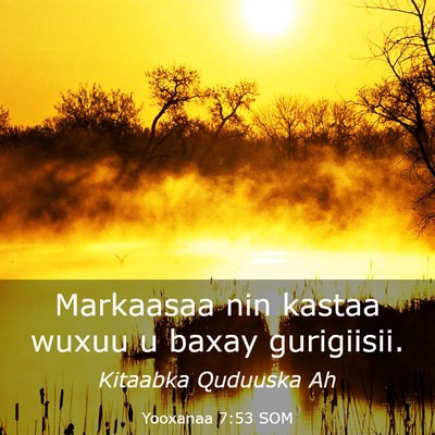 Picture 03 - Yooxanaa 7:53 SOM - Markaasaa nin kastaa wuxuu u baxay - Bible Verse Picture