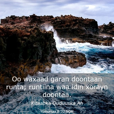 Picture 03 - Yooxanaa 8:32 SOM - Oo waxaad garan doontaan runta; runtiina waa idin - Bible Verse Picture
