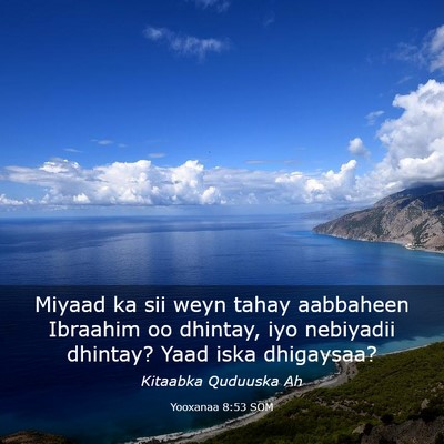 Picture 03 - Yooxanaa 8:53 SOM - Miyaad ka sii weyn tahay aabbaheen Ibraahim oo - Bible Verse Picture