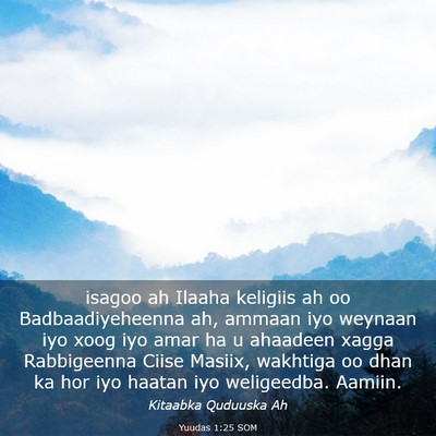 Picture 03 - Yuudas 1:25 SOM - isagoo ah Ilaaha keligiis ah oo Badbaadiyeheenna - Bible Verse Picture