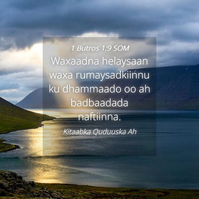 Picture 04 - 1 Butros 1:9 SOM - Waxaadna helaysaan waxa rumaysadkiinnu ku - Bible Verse Picture