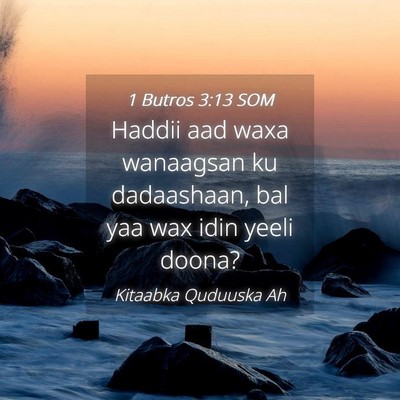 Picture 04 - 1 Butros 3:13 SOM - Haddii aad waxa wanaagsan ku dadaashaan, bal yaa - Bible Verse Picture