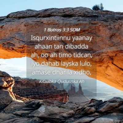 Picture 04 - 1 Butros 3:3 SOM - Isqurxintiinnu yaanay ahaan tan dibadda ah, oo ah - Bible Verse Picture
