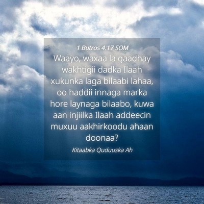 Picture 04 - 1 Butros 4:17 SOM - Waayo, waxaa la gaadhay wakhtigii dadka Ilaah - Bible Verse Picture