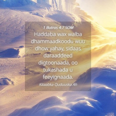 Picture 04 - 1 Butros 4:7 SOM - Haddaba wax walba dhammaadkoodu wuu dhow yahay, - Bible Verse Picture