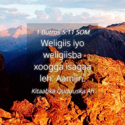 Picture 04 - 1 Butros 5:11 SOM - Weligiis iyo weligiisba xoogga isagaa leh. - Bible Verse Picture