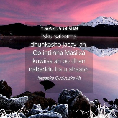 Picture 04 - 1 Butros 5:14 SOM - Isku salaama dhunkasho jacayl ah. Oo intiinna - Bible Verse Picture