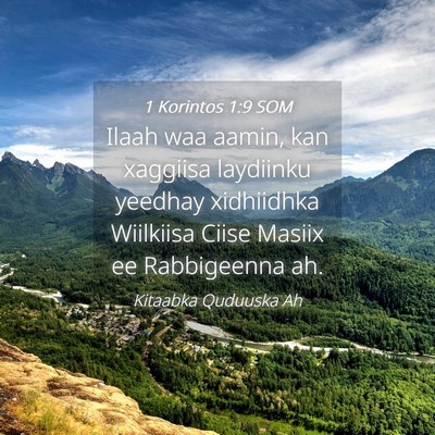 Picture 04 - 1 Korintos 1:9 SOM - Ilaah waa aamin, kan xaggiisa laydiinku yeedhay - Bible Verse Picture