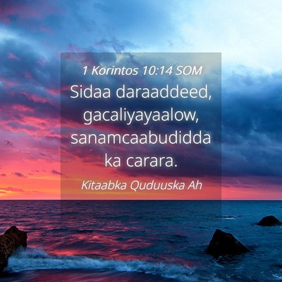 Picture 04 - 1 Korintos 10:14 SOM - Sidaa daraaddeed, gacaliyayaalow, sanamcaabudidda - Bible Verse Picture
