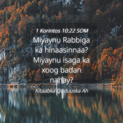 Picture 04 - 1 Korintos 10:22 SOM - Miyaynu Rabbiga ka hinaasinnaa? Miyaynu isaga ka - Bible Verse Picture
