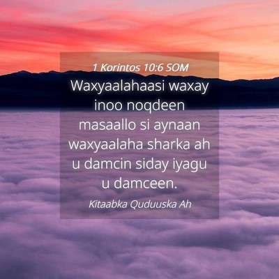 Picture 04 - 1 Korintos 10:6 SOM - Waxyaalahaasi waxay inoo noqdeen masaallo si - Bible Verse Picture