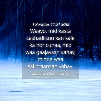 Picture 04 - 1 Korintos 11:21 SOM - Waayo, mid kasta cashadiisuu kan kale ka hor - Bible Verse Picture