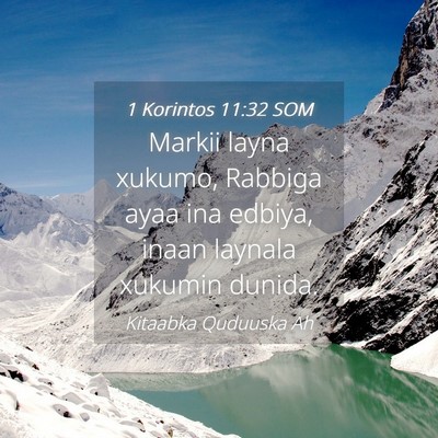 Picture 04 - 1 Korintos 11:32 SOM - Markii layna xukumo, Rabbiga ayaa ina edbiya, - Bible Verse Picture