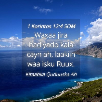Picture 04 - 1 Korintos 12:4 SOM - Waxaa jira hadiyado kala cayn ah, laakiin waa - Bible Verse Picture