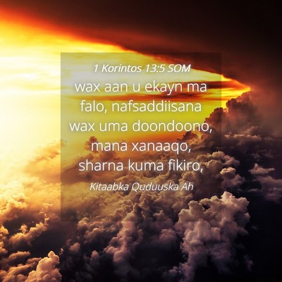 Picture 04 - 1 Korintos 13:5 SOM - wax aan u ekayn ma falo, nafsaddiisana wax uma - Bible Verse Picture
