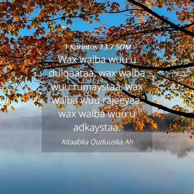 Picture 04 - 1 Korintos 13:7 SOM - Wax walba wuu u dulqaataa, wax walba wuu - Bible Verse Picture