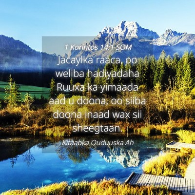 Picture 04 - 1 Korintos 14:1 SOM - Jacaylka raaca, oo weliba hadiyadaha Ruuxa ka - Bible Verse Picture