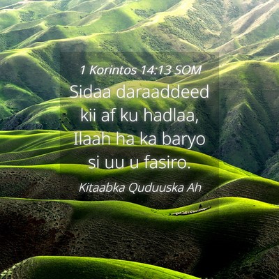 Picture 04 - 1 Korintos 14:13 SOM - Sidaa daraaddeed kii af ku hadlaa, Ilaah ha ka - Bible Verse Picture