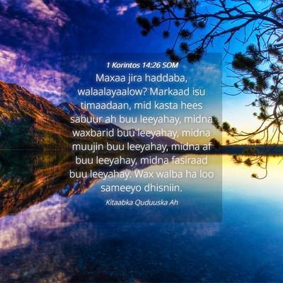 Picture 04 - 1 Korintos 14:26 SOM - Maxaa jira haddaba, walaalayaalow? Markaad isu - Bible Verse Picture