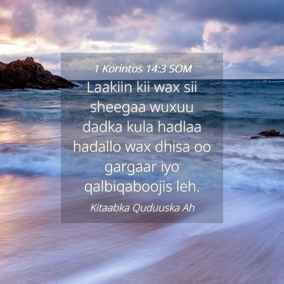 Picture 04 - 1 Korintos 14:3 SOM - Laakiin kii wax sii sheegaa wuxuu dadka kula - Bible Verse Picture