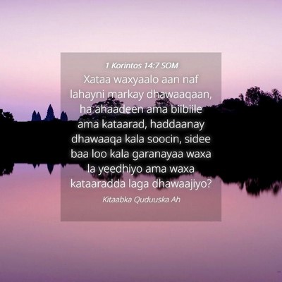 Picture 04 - 1 Korintos 14:7 SOM - Xataa waxyaalo aan naf lahayni markay dhawaaqaan, - Bible Verse Picture