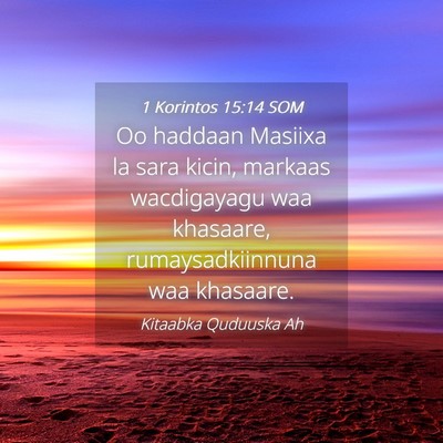 Picture 04 - 1 Korintos 15:14 SOM - Oo haddaan Masiixa la sara kicin, markaas - Bible Verse Picture