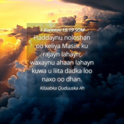 Picture 04 - 1 Korintos 15:19 SOM - Haddaynu noloshan oo keliya Masiix ku rajayn - Bible Verse Picture