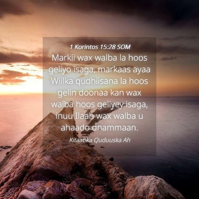 Picture 04 - 1 Korintos 15:28 SOM - Markii wax walba la hoos geliyo isaga, markaas - Bible Verse Picture