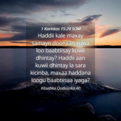 Picture 04 - 1 Korintos 15:29 SOM - Haddii kale maxay samayn doonaan kuwa loo - Bible Verse Picture