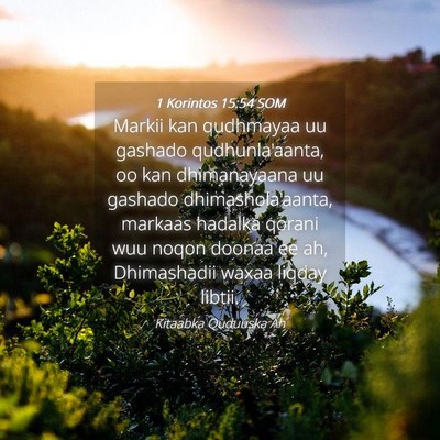 Picture 04 - 1 Korintos 15:54 SOM - Markii kan qudhmayaa uu gashado qudhunla'aanta, - Bible Verse Picture