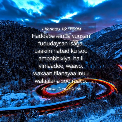 Picture 04 - 1 Korintos 16:11 SOM - Haddaba ninna yuusan fududaysan isaga. Laakiin - Bible Verse Picture