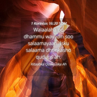 Picture 04 - 1 Korintos 16:20 SOM - Walaalaha oo dhammu way idin soo salaamayaan. - Bible Verse Picture