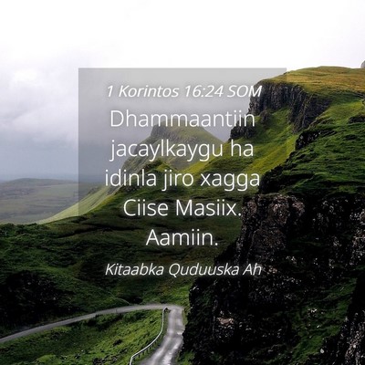 Picture 04 - 1 Korintos 16:24 SOM - Dhammaantiin jacaylkaygu ha idinla jiro xagga - Bible Verse Picture
