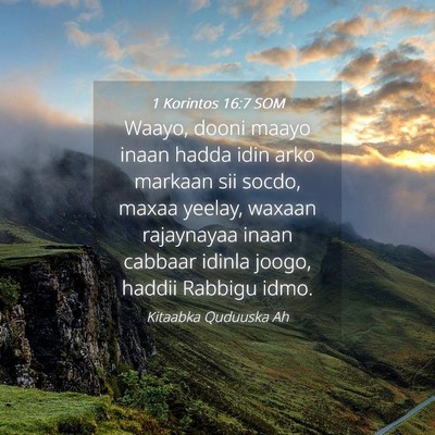 Picture 04 - 1 Korintos 16:7 SOM - Waayo, dooni maayo inaan hadda idin arko markaan - Bible Verse Picture