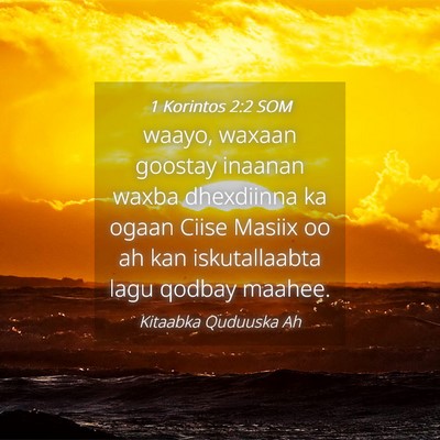 Picture 04 - 1 Korintos 2:2 SOM - waayo, waxaan goostay inaanan waxba dhexdiinna ka - Bible Verse Picture