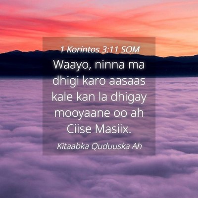 Picture 04 - 1 Korintos 3:11 SOM - Waayo, ninna ma dhigi karo aasaas kale kan la - Bible Verse Picture