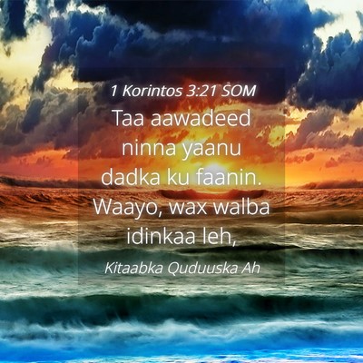 Picture 04 - 1 Korintos 3:21 SOM - Taa aawadeed ninna yaanu dadka ku faanin. Waayo, - Bible Verse Picture
