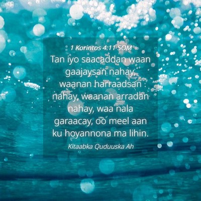 Picture 04 - 1 Korintos 4:11 SOM - Tan iyo saacaddan waan gaajaysan nahay, waanan - Bible Verse Picture