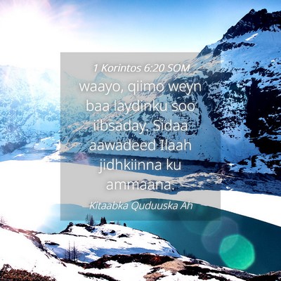Picture 04 - 1 Korintos 6:20 SOM - waayo, qiimo weyn baa laydinku soo iibsaday. - Bible Verse Picture