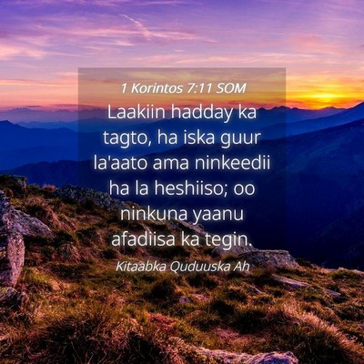 Picture 04 - 1 Korintos 7:11 SOM - Laakiin hadday ka tagto, ha iska guur la'aato ama - Bible Verse Picture