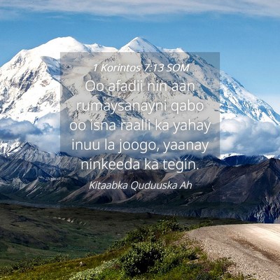 Picture 04 - 1 Korintos 7:13 SOM - Oo afadii nin aan rumaysanayni qabo oo isna - Bible Verse Picture