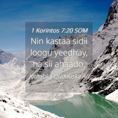 Picture 04 - 1 Korintos 7:20 SOM - Nin kastaa sidii loogu yeedhay, ha sii - Bible Verse Picture