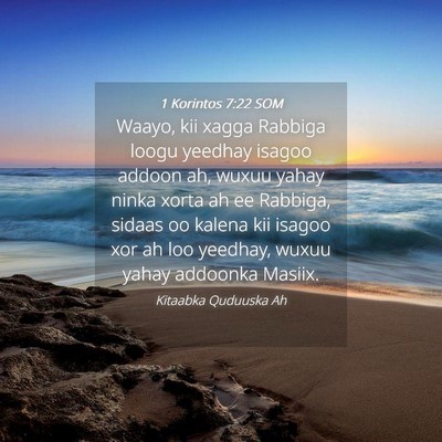 Picture 04 - 1 Korintos 7:22 SOM - Waayo, kii xagga Rabbiga loogu yeedhay isagoo - Bible Verse Picture