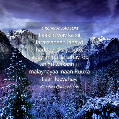 Picture 04 - 1 Korintos 7:40 SOM - Laakiin way ka sii faraxsanaan lahayd hadday iska - Bible Verse Picture